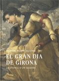 Gran dia de Girona. Anatomia d'un quadre/El, de MARTI Y ALSINA, RAMON | portada del libro