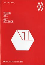 THINK ART SCIENCIE. SWISS ARTIST-IN-LAB, de AA.VV. | portada del libro
