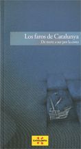 Faros de Catalunya. De norte a sur por la costa/Los, de AA.VV. | portada del libro