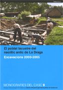 poblat lacustre del neolític antic de La Draga. Excavacions 2000-2005/El, de Tarrús Galter, Josep | portada del libro