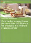 Guia de bones pràctiques per a centres del Sistema de protecció a la infància i l'adolescència, de Avellaneda Millán, Anna | 