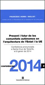 Present i futur de les comunitats autònomes en l'arquitectura de l'Estat i la UE / Presente y futuro, de Homs i Molist, Franc