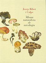Àlbum naturalista de micologia, de Ribot i Calpe, Josep | portada del libro