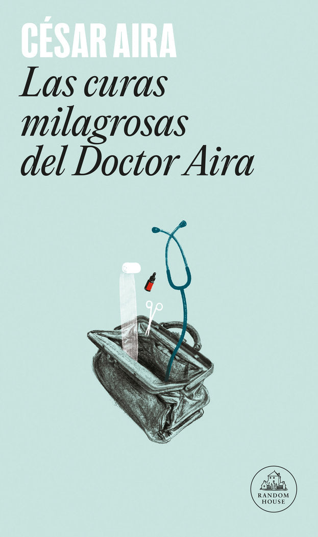 Las curas milagrosas del Doctor Aira, de Aira, César | portada del libro