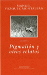 Pigmalión y otros relatos, de VAZQUEZ MONTALBAN MANUEL | portada del libro