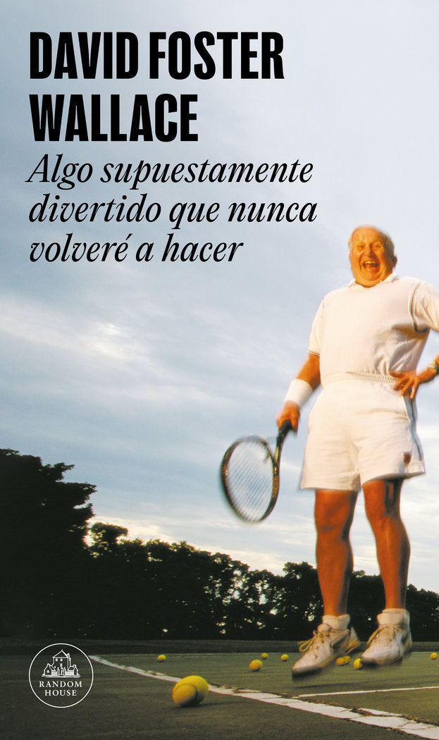 Algo supuestamente divertido que nunca volveré a hacer (edición ampliada), de Wallace | portada del libro