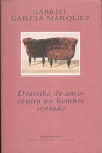 DIATRIBA DE AMOR CONTRA UN HOMBRE SENTADO, de GARCIA MARQUEZ | portada del libro