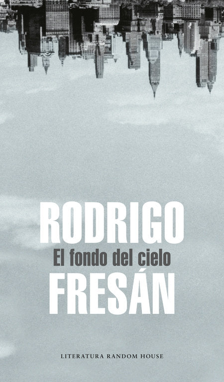 El fondo del cielo, de Fresán, Rodrigo | portada del libro