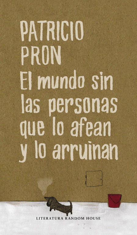 El mundo sin las personas que lo afean y lo arruinan, de Pron, Patricio | portada del libro