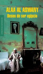 Deseo de ser egipcio, de ALA AL ASWANI | portada del libro