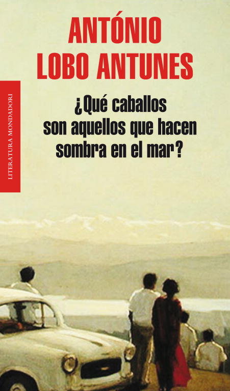 ¿Qué caballos son aquellos que hacen sombra en el mar?, de Lobo Antunes, António | portada del libro