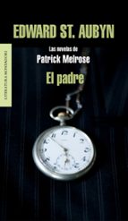 El padre (Las novelas de Patrick Melrose  1), de Edward St Aubyn | portada del libro