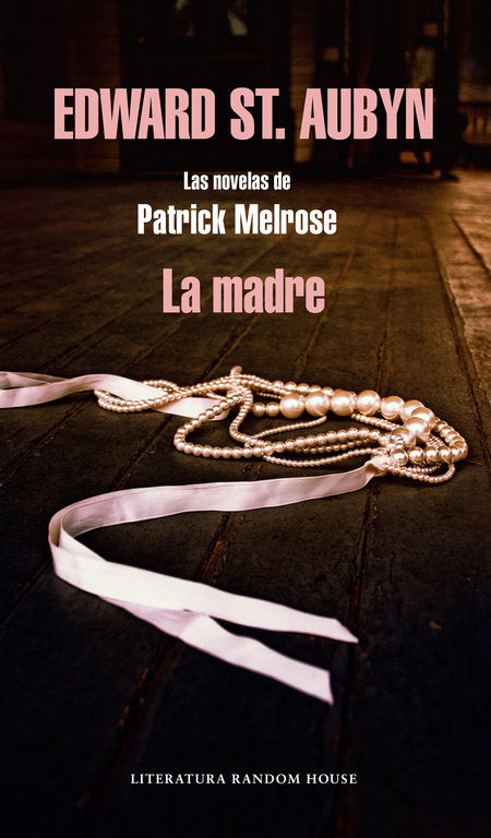 La madre (Las novelas de Patrick Melrose 2), de St. Aubyn, Edward | portada del libro