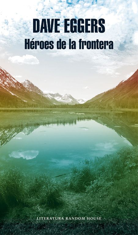 Héroes de la frontera, de Eggers, Dave | portada del libro