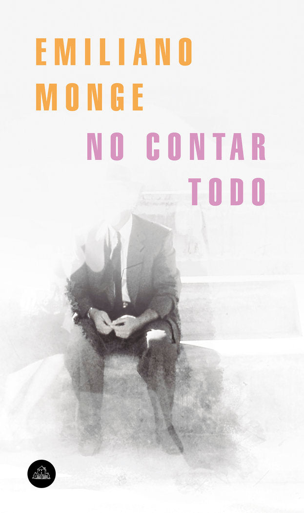 No contar todo, de Monge Garcia, Emiliano | portada del libro