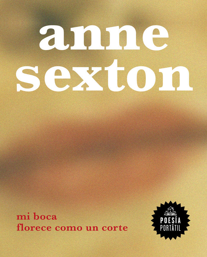Mi boca florece como un corte, de Sexton, Anne | portada del libro