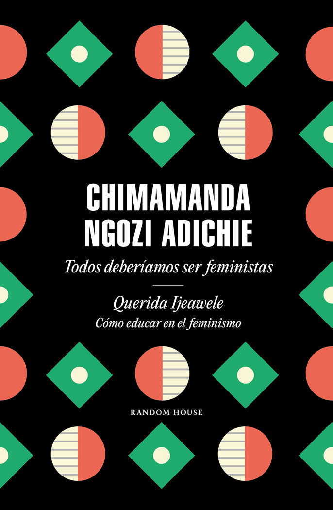 Todos deberíamos ser feministas / Querida Ijeawele. Cómo educar en el feminismo, de Ngozi Adichie, Chimamanda | portada del l