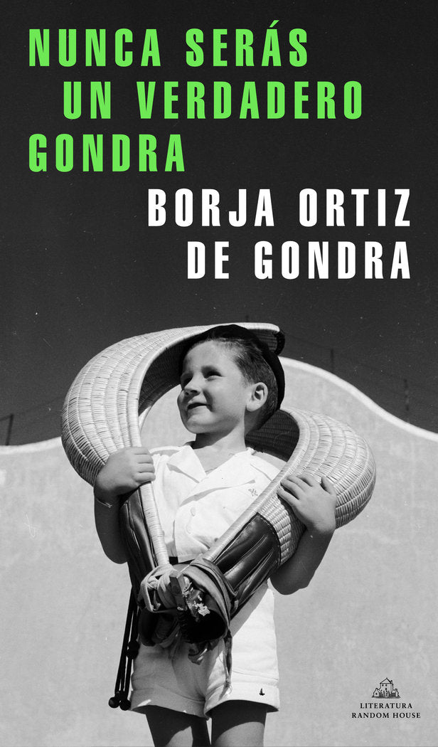 Nunca serás un verdadero Gondra, de Ortiz de Gondra, Borja | portada del libro