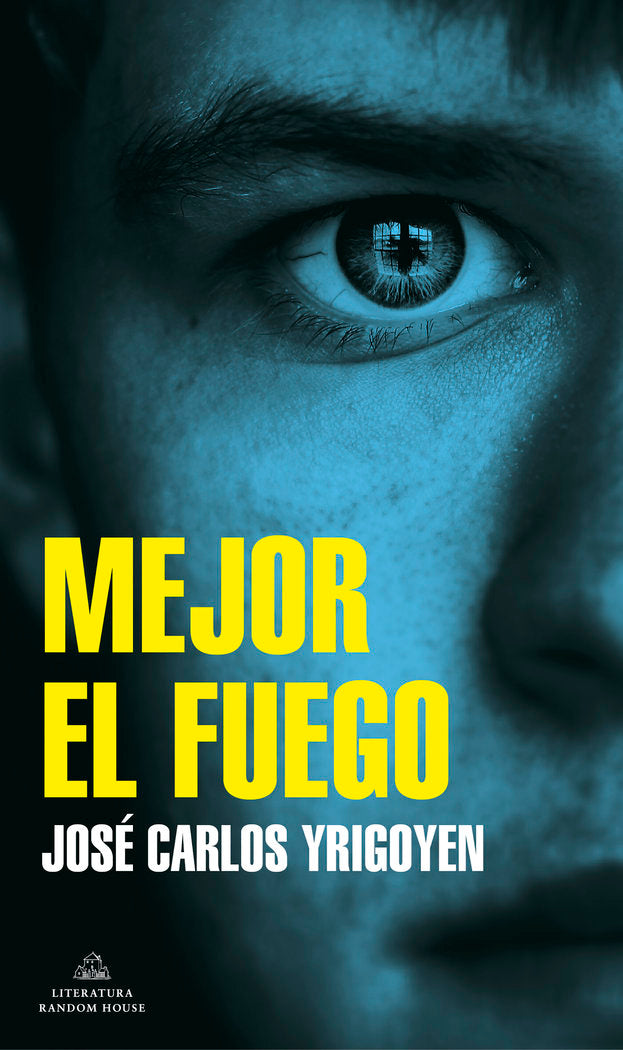 MEJOR EL FUEGO, de YRIGOYEN, JOSE CARLOS | portada del libro