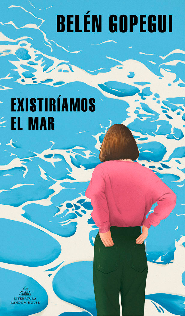 EXISTIRIAMOS EL MAR, de GOPEGUI, BELEN | portada del libro