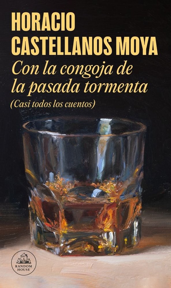 CON LA CONGOJA DE LA PASADA TORMENTA (CASI TODOS LOS CUENTOS), de CASTELLANOS MOYA, HORACIO | portada del libro