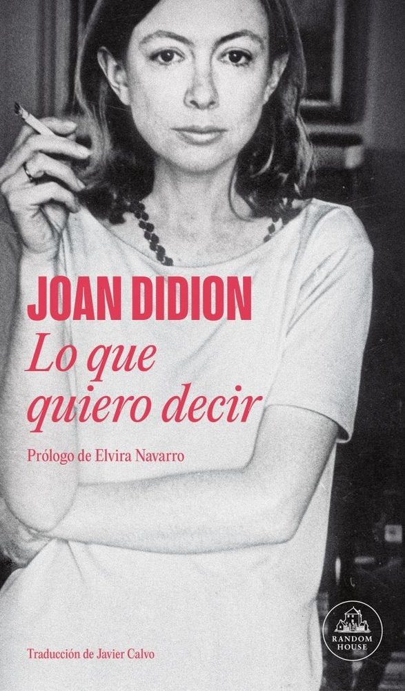 LO QUE QUIERO DECIR, de DIDION, JOAN | portada del libro