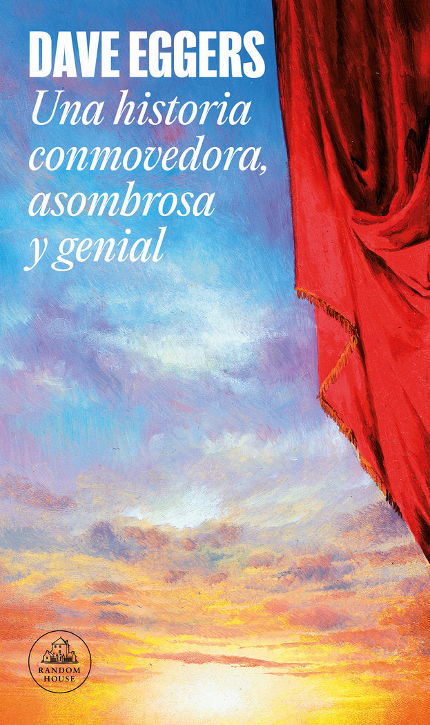 UNA HISTORIA CONMOVEDORA, ASOMBROSA Y GENIAL, de EGGERS, DAVE | portada del libro