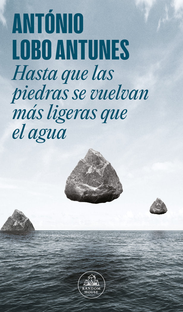 Hasta que las piedras se vuelvan más ligeras que el agua, de ANTONIO LOBO ANTUNES | portada del libro