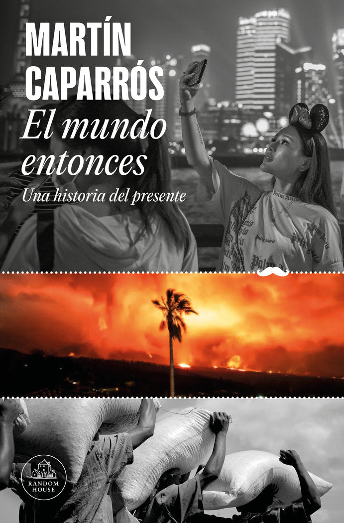El mundo entonces, de MARTIN CAPARROS | portada del libro
