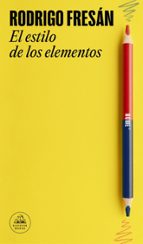 El estilo de los elementos, de Rodrigo Fresán | portada del libro
