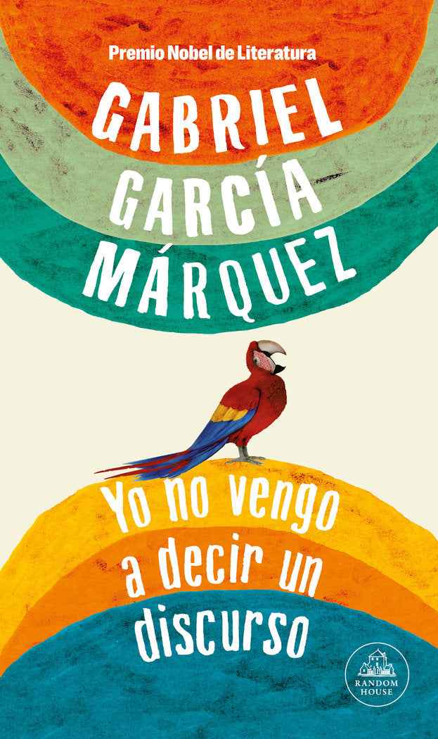 YO NO VENGO A DECIR UN DISCURSO, de GABRIEL GARCIA MARQUEZ | portada del libro