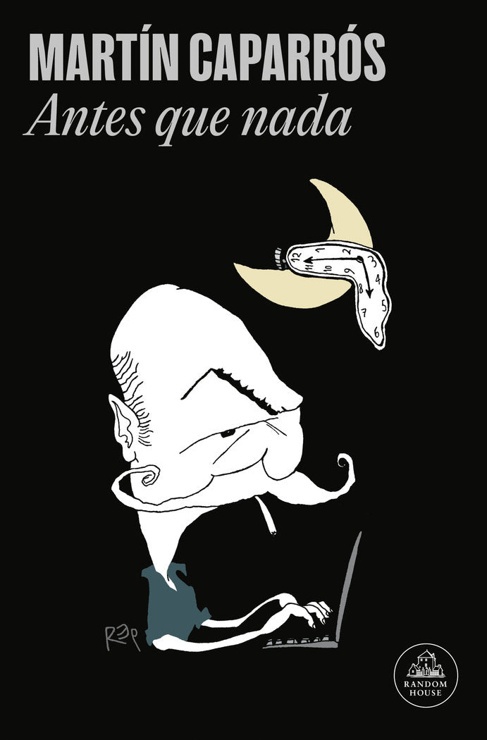 ANTES QUE NADA, de CAPARROS, MARTIN | portada del libro