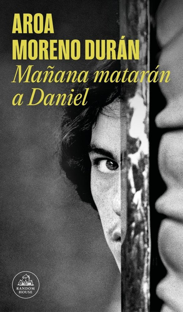 MAÑANA MATARAN A DANIEL, de AROA MORENO DURAN | portada del libro