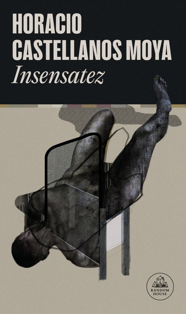 INSENSATEZ, de CASTELLANOS MOYA, HORACIO | portada del libro