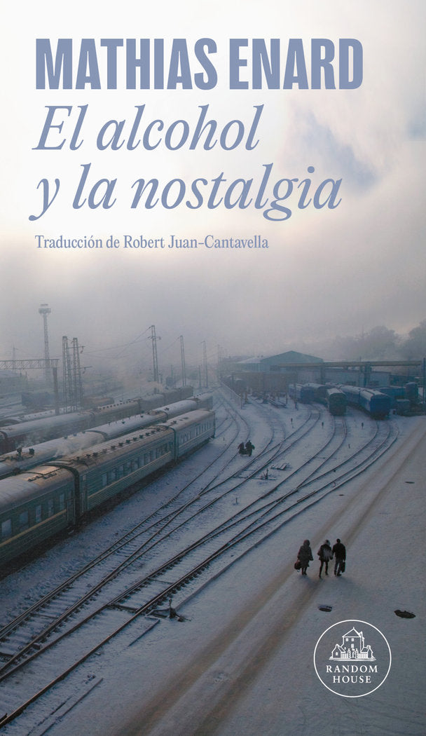 EL ALCOHOL Y LA NOSTALGIA, de ENARD, MATHIAS | portada del libro