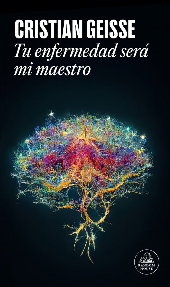 TU ENFERMEDAD SERA MI MAESTRO, de CRISTIAN GEISSE | portada del libro