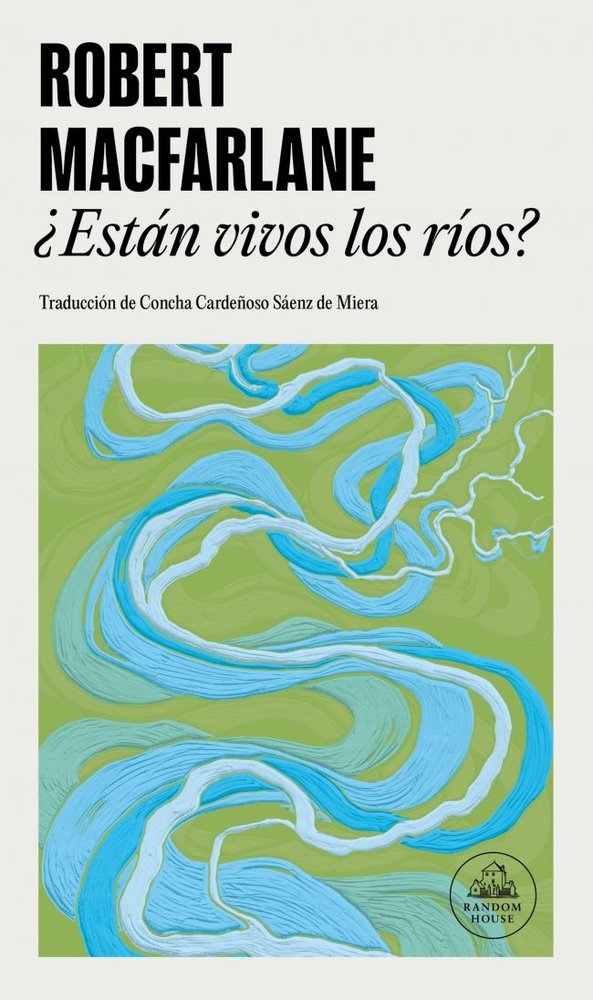 ESTA VIVO UN RIO, de ROBERT MACFARLANE | portada del libro