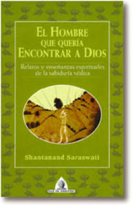 HOMBRE QUE QUERIA ENCONTRAR A DIOS, EL, de SARASWATI, SH. | portada del libro