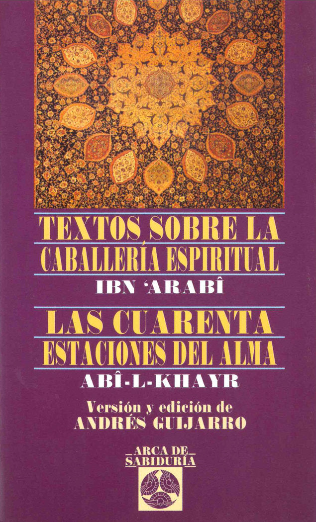 Textos sobre la caballería espiritual - La cuarenta estaciones del alma, de Ibn Arabi | portada del libro