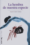 HEMBRA DE NUESTRA ESPECIE,LA, de CAROL OATES,JOYCE | portada del libro