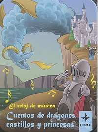 El reloj de música. Cuentos de dragones, castillos y princesas, de Editorial Edaf | portada del libro