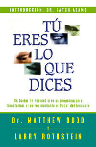 Tú eres lo que dices, de BUDD, MATTHEW [DR.] | portada del libro