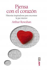 Piensa con el corazón, de Rowshan, Arthur | portada del libro