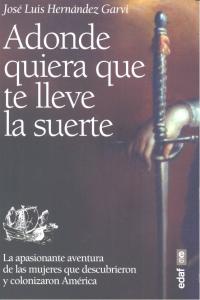 Adonde quiera que te lleve la suerte, de Hernández Garvi, José Luis | portada del libro