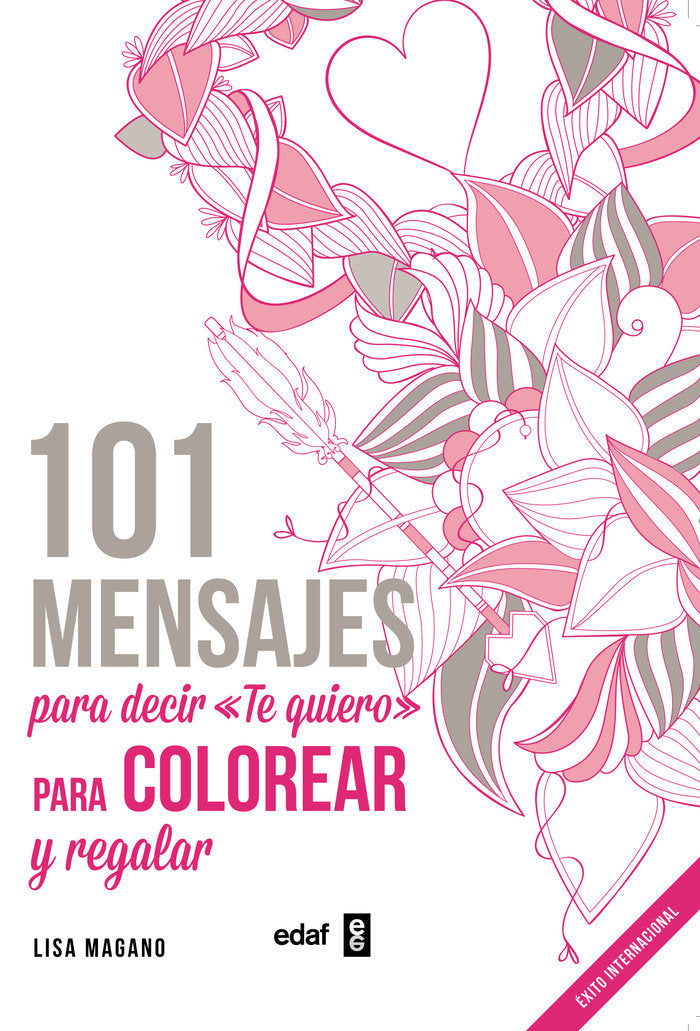 101 MENSAJES. Para decir «Te quiero» para colorear y para regalar, de Magano, Lisa | portada del libro