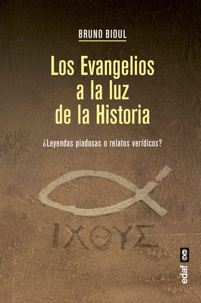 Los Evangelios a la luz de la Historia, de Bioul, Bruno | portada del libro