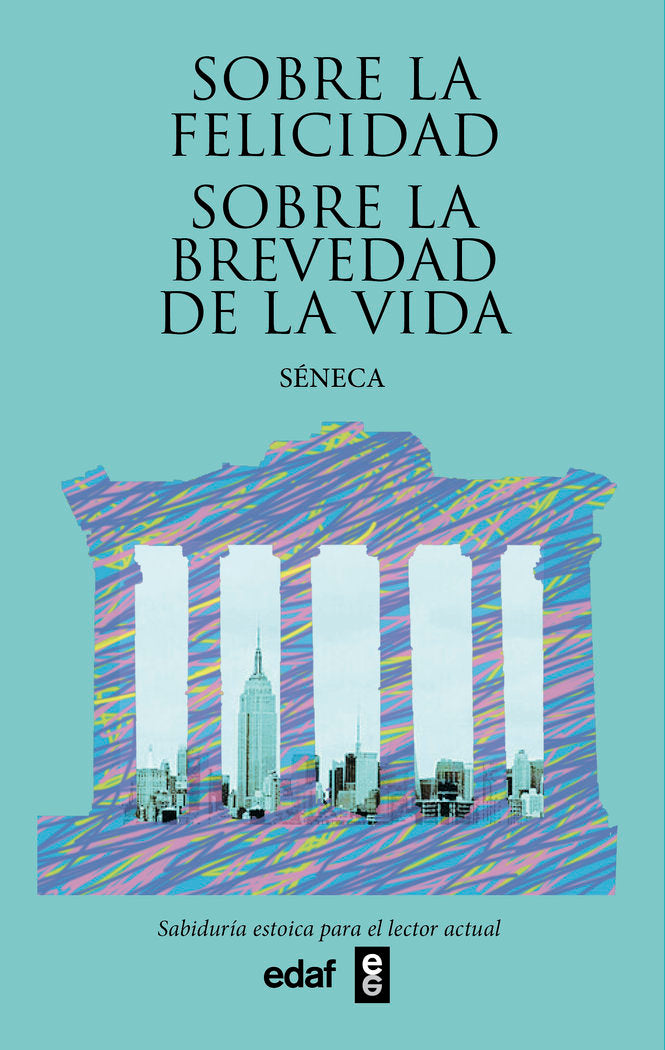 Sobre la felicidad. Sobre la brevedad de la vida, de Séneca, Lucio Anneo | portada del libro