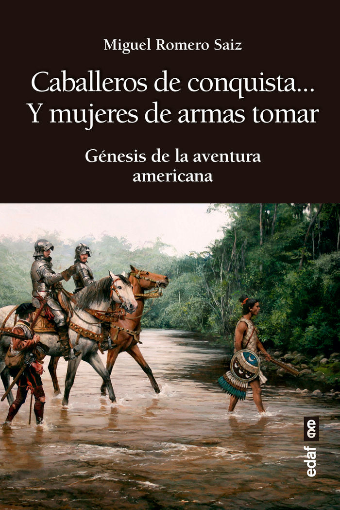 CABALLEROS DE CONQUISTA Y MUJERES DE AR, de ROMERO SAIZ, MIGUEL | portada del libro