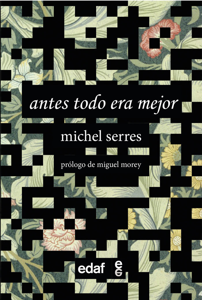 ANTES TODO ERA MEJOR, de SERRES, MICHEL | portada del libro
