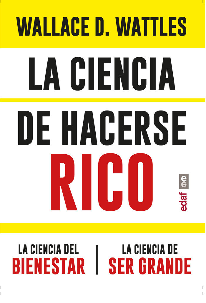 LA CIENCIA DE HACERSE RICO LA CIENCIA DEL BIENESTAR. LA CIE, de D. WATTLES, WALLACE | portada del libro
